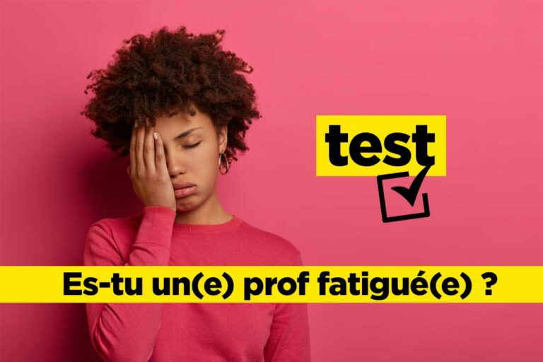 Test : Es-tu un(e) prof fatigué(e)