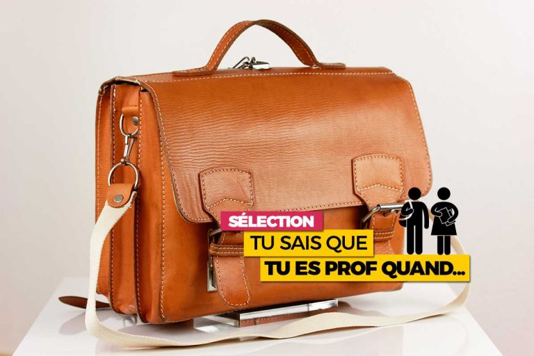 Tu as un cartable, et autres signes que tu es prof