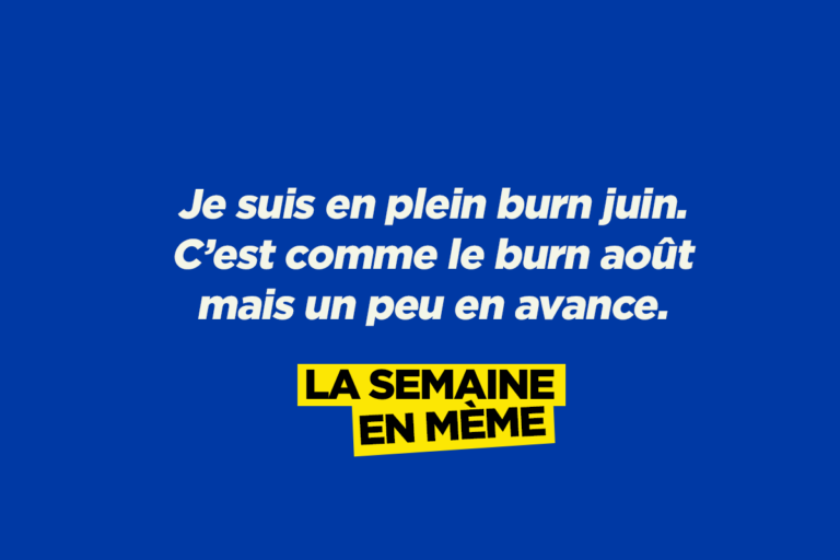 Burn juin, les meilleurs memes de la semaine