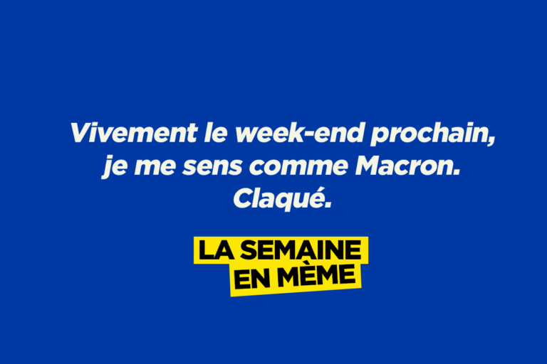 Vivement le week-end prochain, les meilleurs memes de la semaine