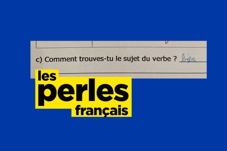 Comment trouves-tu le sujet du verbe et autres perles en français