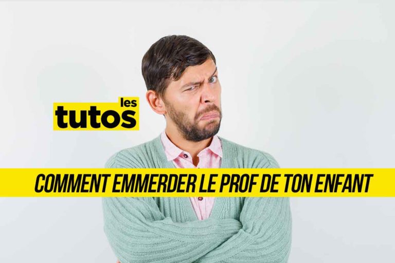 Comment emmerder le prof de ton enfant