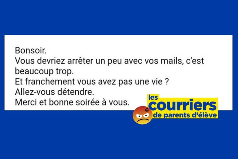 « Vous avez pas une vie ? », les pires courriers de parents d’élève